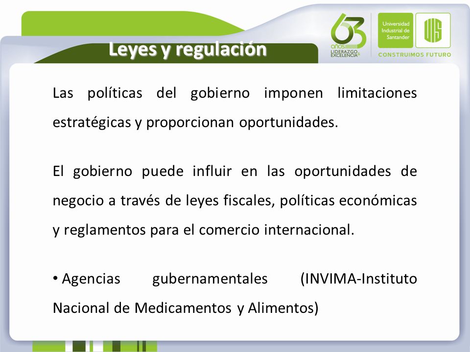 Leyes y regulación Las políticas del gobierno imponen limitaciones estratégicas y proporcionan oportunidades.