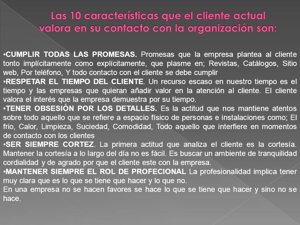 Las 10 características que el cliente actual valora en su contacto con la organización son: