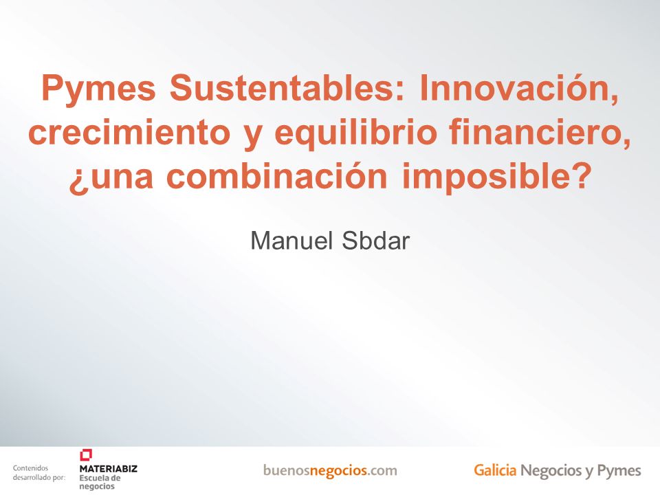Pymes Sustentables: Innovación, crecimiento y equilibrio financiero, ¿una combinación imposible