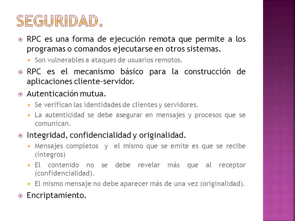 seguridad. RPC es una forma de ejecución remota que permite a los programas o comandos ejecutarse en otros sistemas.
