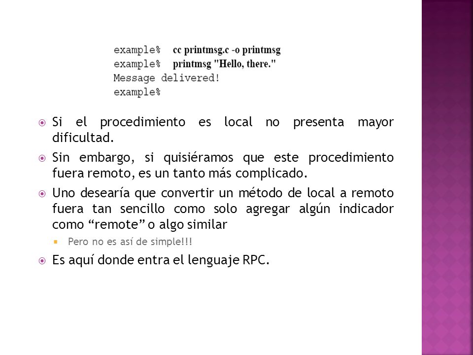 Si el procedimiento es local no presenta mayor dificultad.