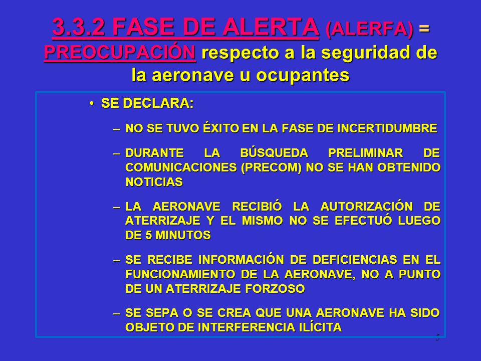 3.3.2 FASE DE ALERTA (ALERFA) = PREOCUPACIÓN respecto a la seguridad de la aeronave u ocupantes
