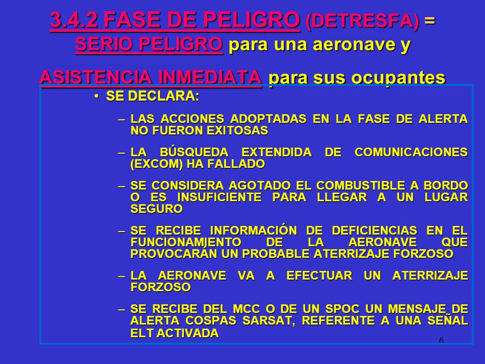 3.4.2 FASE DE PELIGRO (DETRESFA) = SERIO PELIGRO para una aeronave y ASISTENCIA INMEDIATA para sus ocupantes