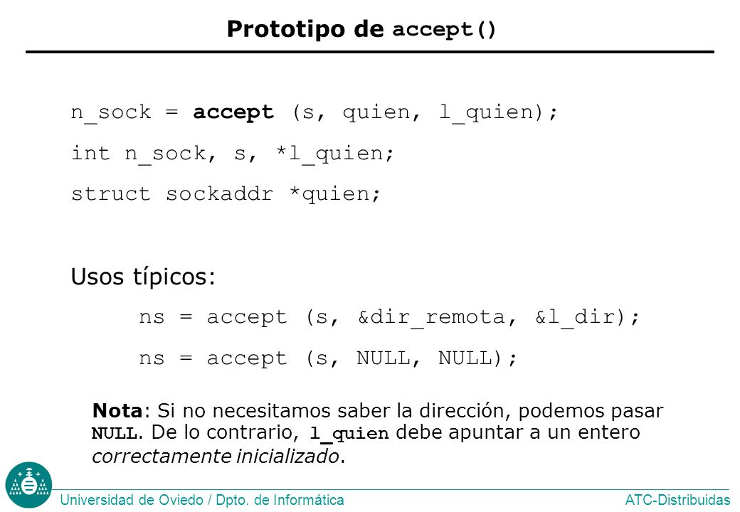 n_sock = accept (s, quien, l_quien); int n_sock, s, *l_quien;