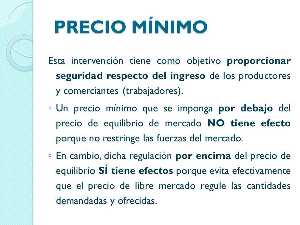 PRECIO MÍNIMO Esta intervención tiene como objetivo proporcionar seguridad respecto del ingreso de los productores y comerciantes (trabajadores).