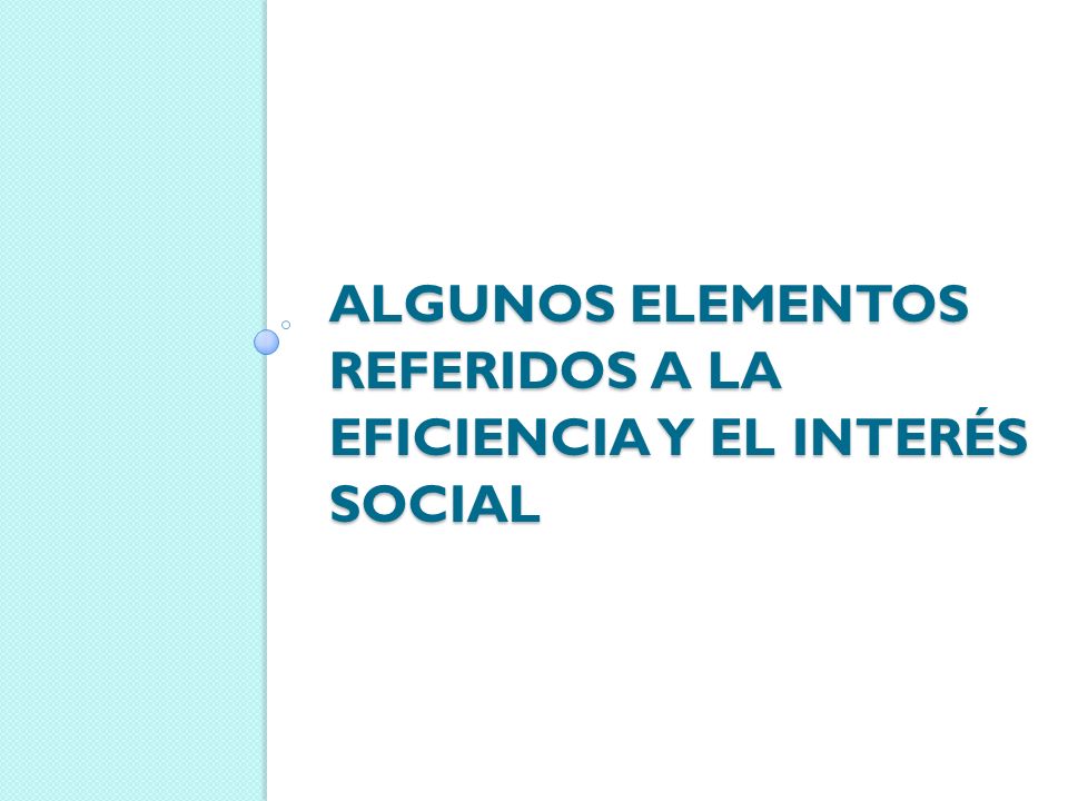 ALGUNOS ELEMENTOS REFERIDOS A LA EFICIENCIA Y EL INTERÉS SOCIAL