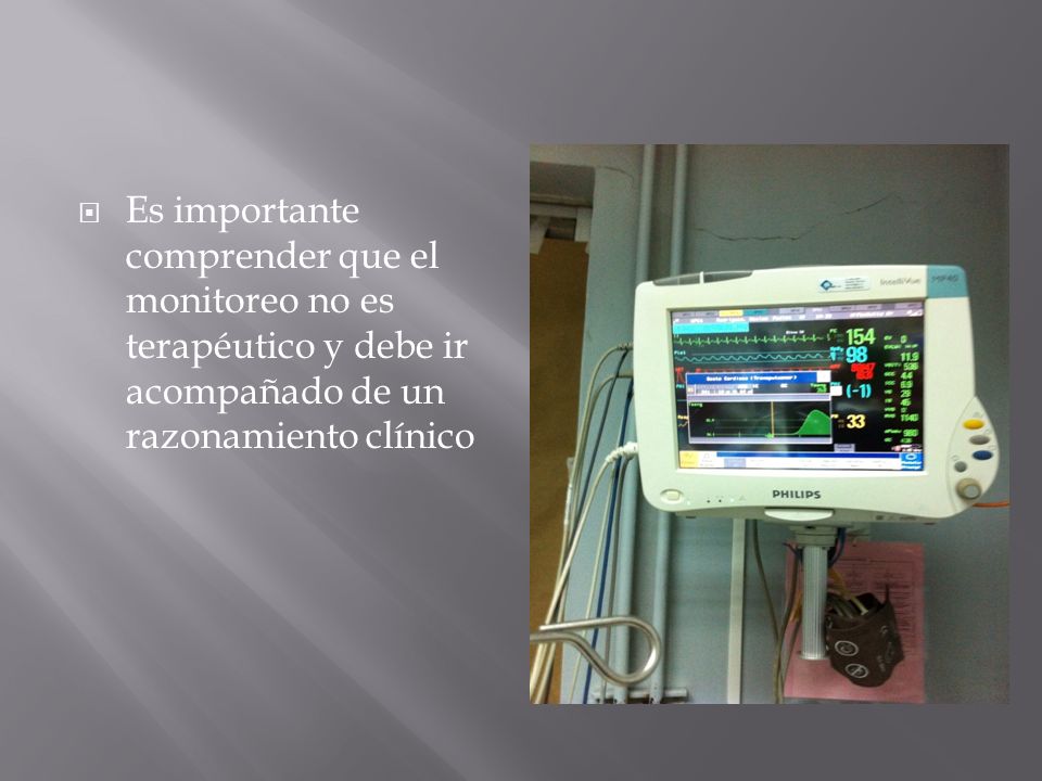 Es importante comprender que el monitoreo no es terapéutico y debe ir acompañado de un razonamiento clínico