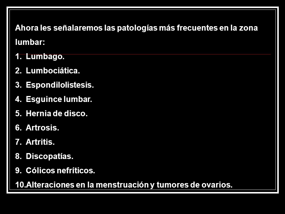 Ahora les señalaremos las patologías más frecuentes en la zona