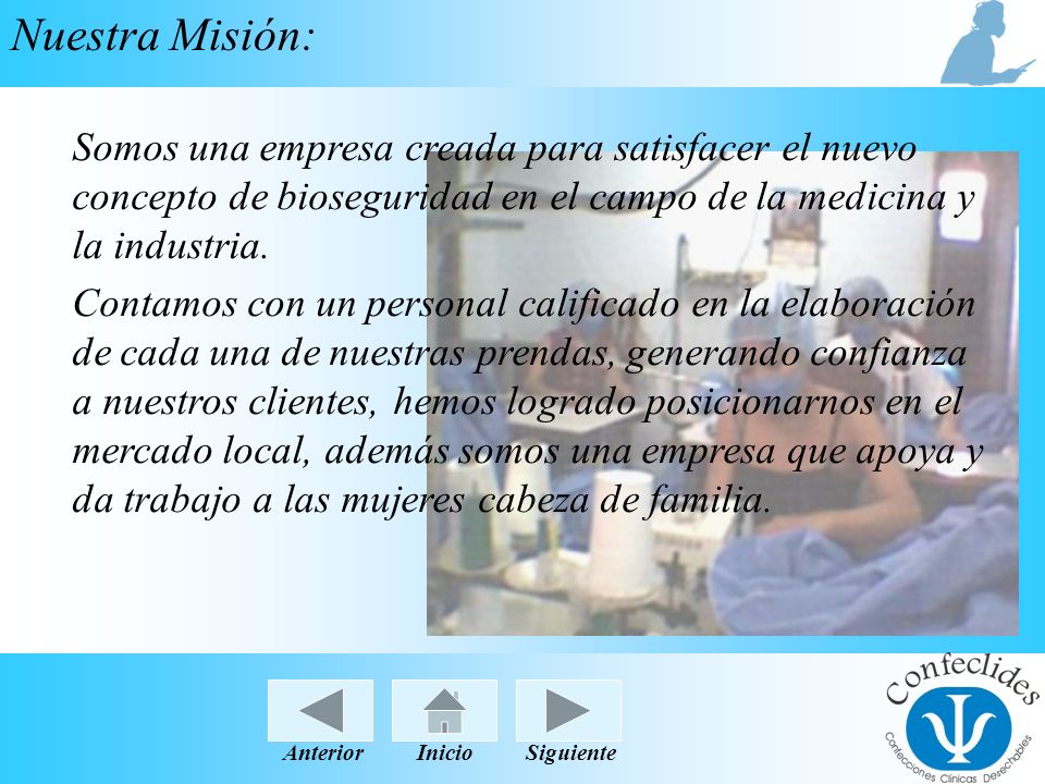 Nuestra Misión: Somos una empresa creada para satisfacer el nuevo concepto de bioseguridad en el campo de la medicina y la industria.