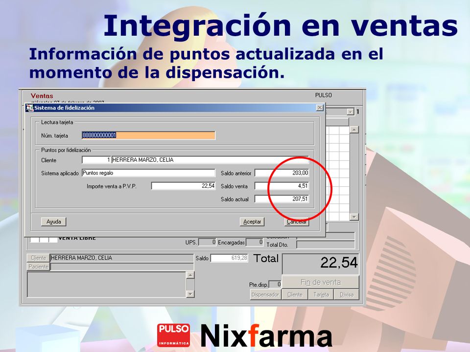 Integración en ventas Información de puntos actualizada en el momento de la dispensación.