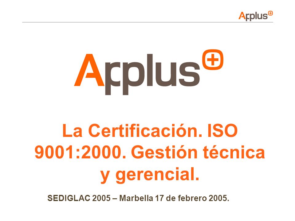 La Certificación. ISO 9001:2000. Gestión técnica y gerencial.