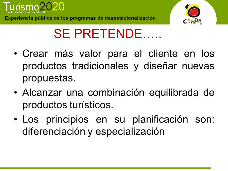 SE PRETENDE….. Crear más valor para el cliente en los productos tradicionales y diseñar nuevas propuestas.