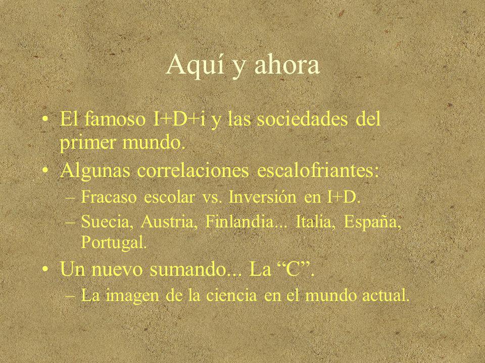 Aquí y ahora El famoso I+D+i y las sociedades del primer mundo.