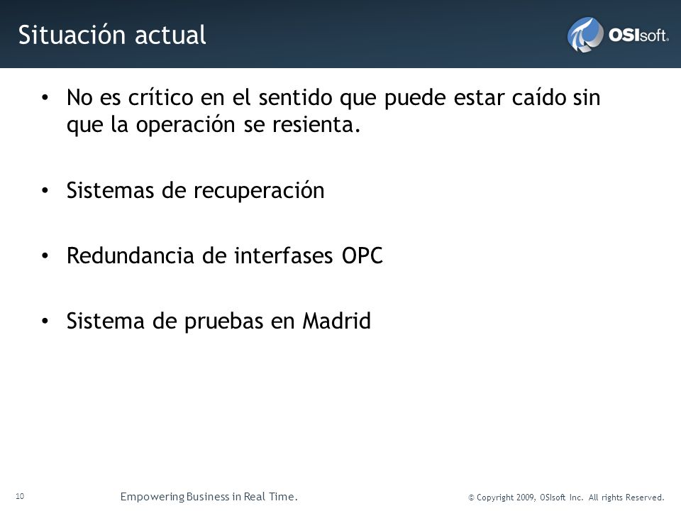 Situación actual No es crítico en el sentido que puede estar caído sin que la operación se resienta.
