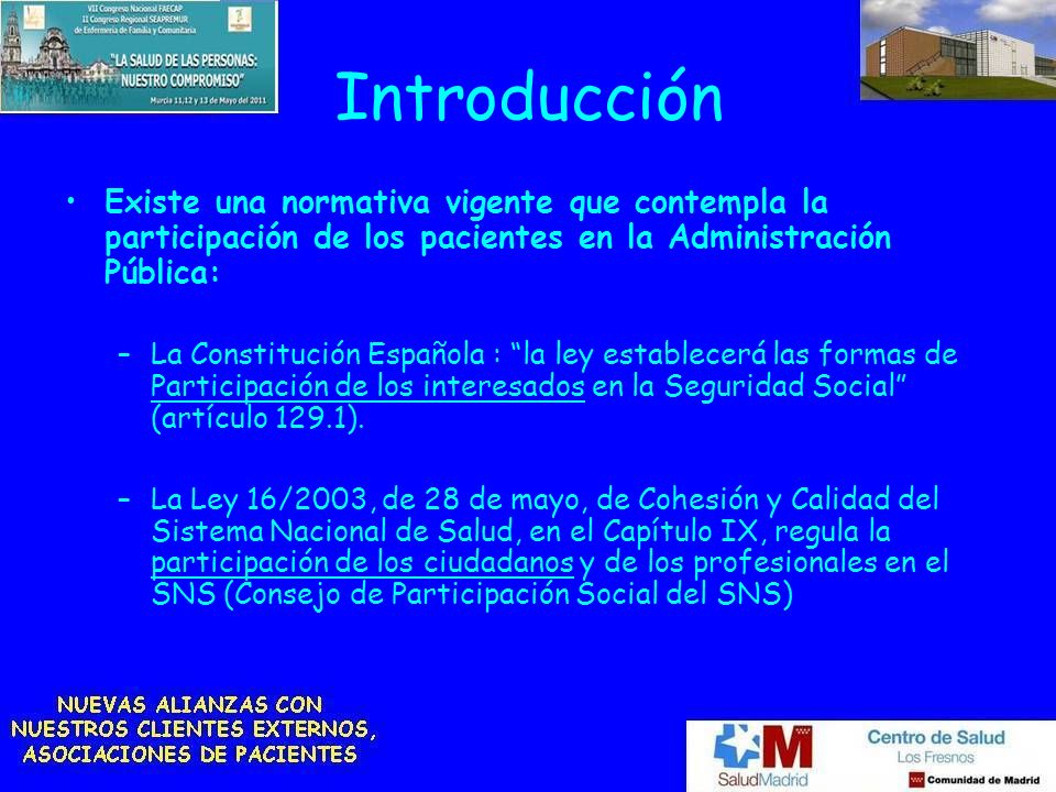 Introducción Existe una normativa vigente que contempla la participación de los pacientes en la Administración Pública: