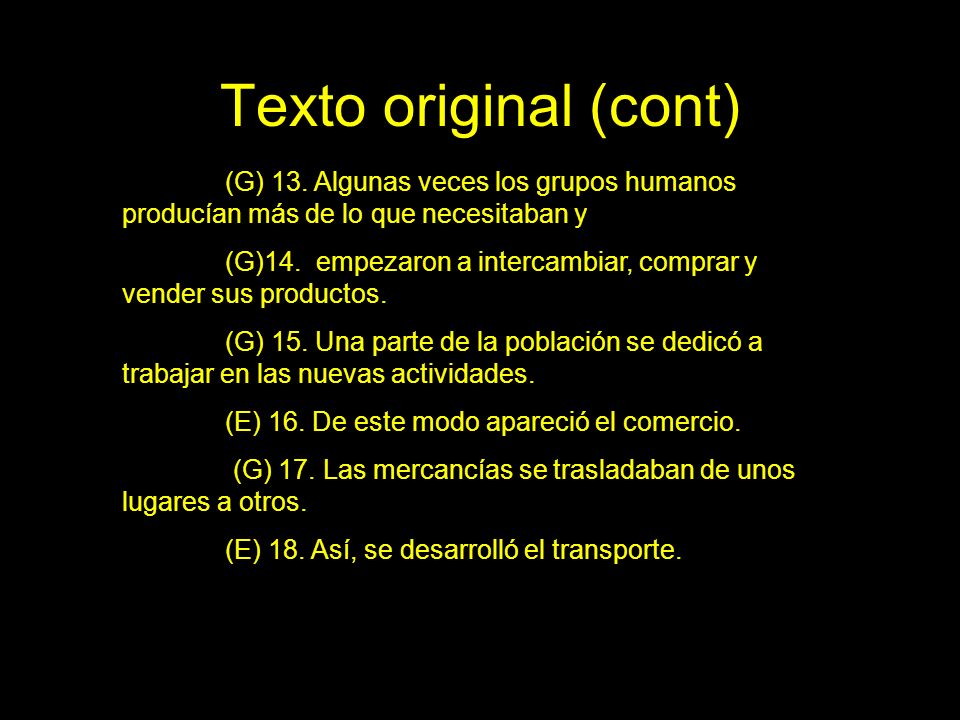Texto original (cont) (G) 13. Algunas veces los grupos humanos producían más de lo que necesitaban y.