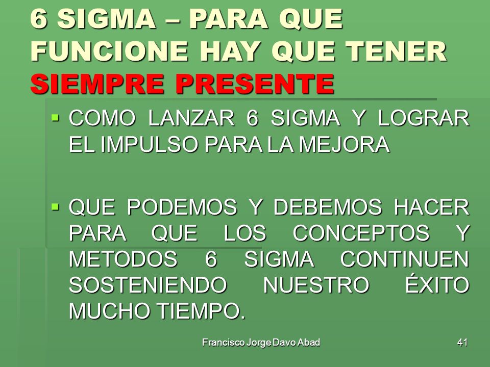 6 SIGMA – PARA QUE FUNCIONE HAY QUE TENER SIEMPRE PRESENTE