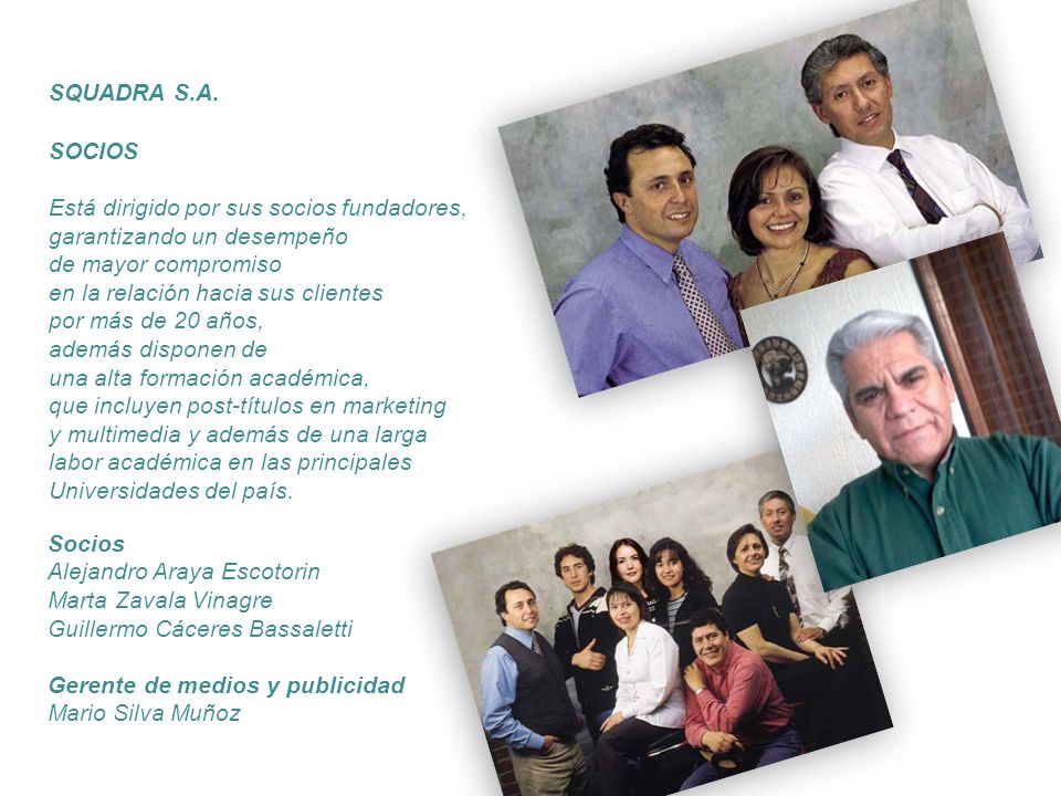 SQUADRA S.A. SOCIOS. Está dirigido por sus socios fundadores, garantizando un desempeño. de mayor compromiso.