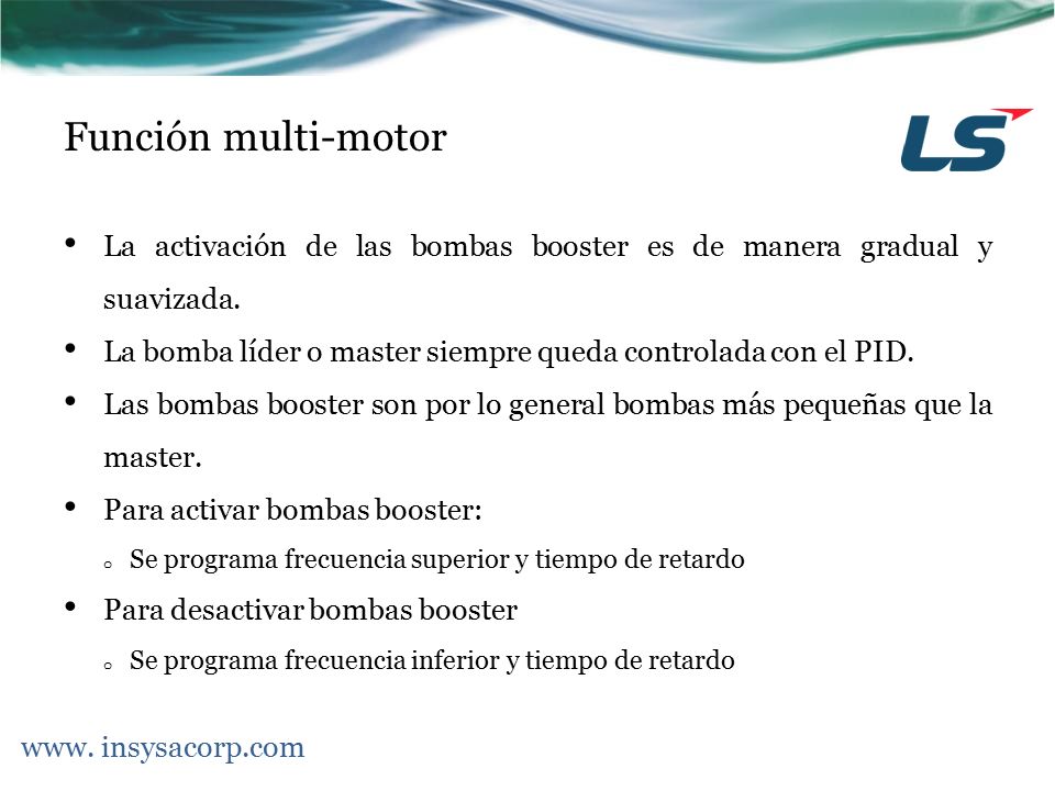 Función multi-motor La activación de las bombas booster es de manera gradual y suavizada.