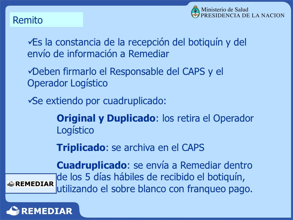 Remito Es la constancia de la recepción del botiquín y del envío de información a Remediar.