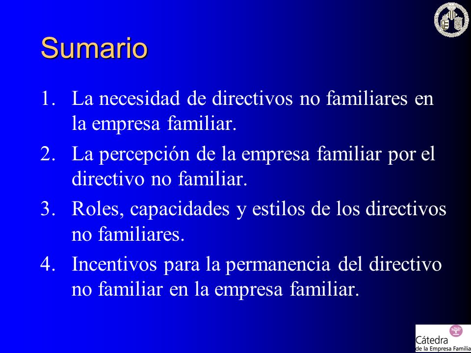 Sumario La necesidad de directivos no familiares en la empresa familiar. La percepción de la empresa familiar por el directivo no familiar.