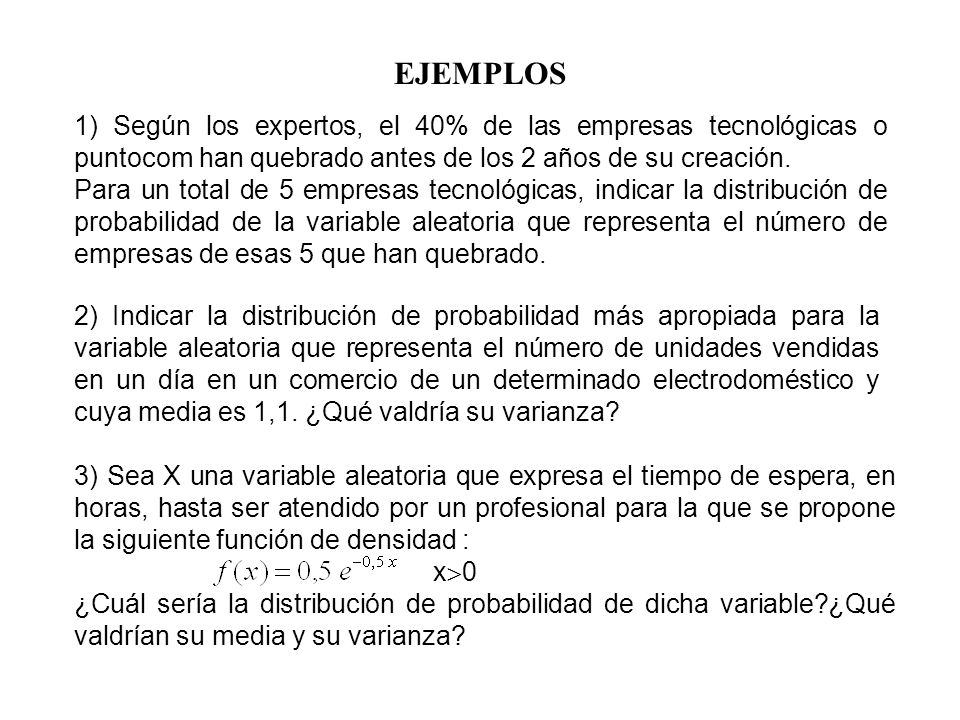 EJEMPLOS 1) Según los expertos, el 40% de las empresas tecnológicas o puntocom han quebrado antes de los 2 años de su creación.