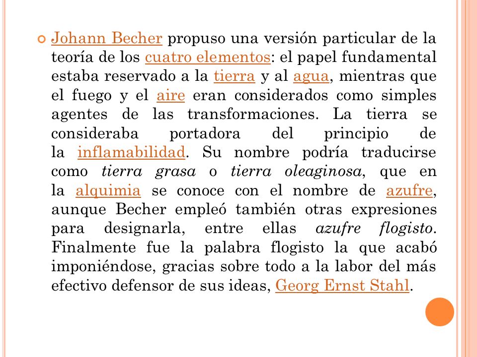 Johann Becher propuso una versión particular de la teoría de los cuatro elementos: el papel fundamental estaba reservado a la tierra y al agua, mientras que el fuego y el aire eran considerados como simples agentes de las transformaciones.