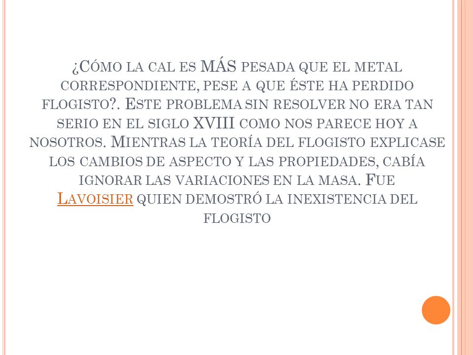 ¿Cómo la cal es MÁS pesada que el metal correspondiente, pese a que éste ha perdido flogisto .