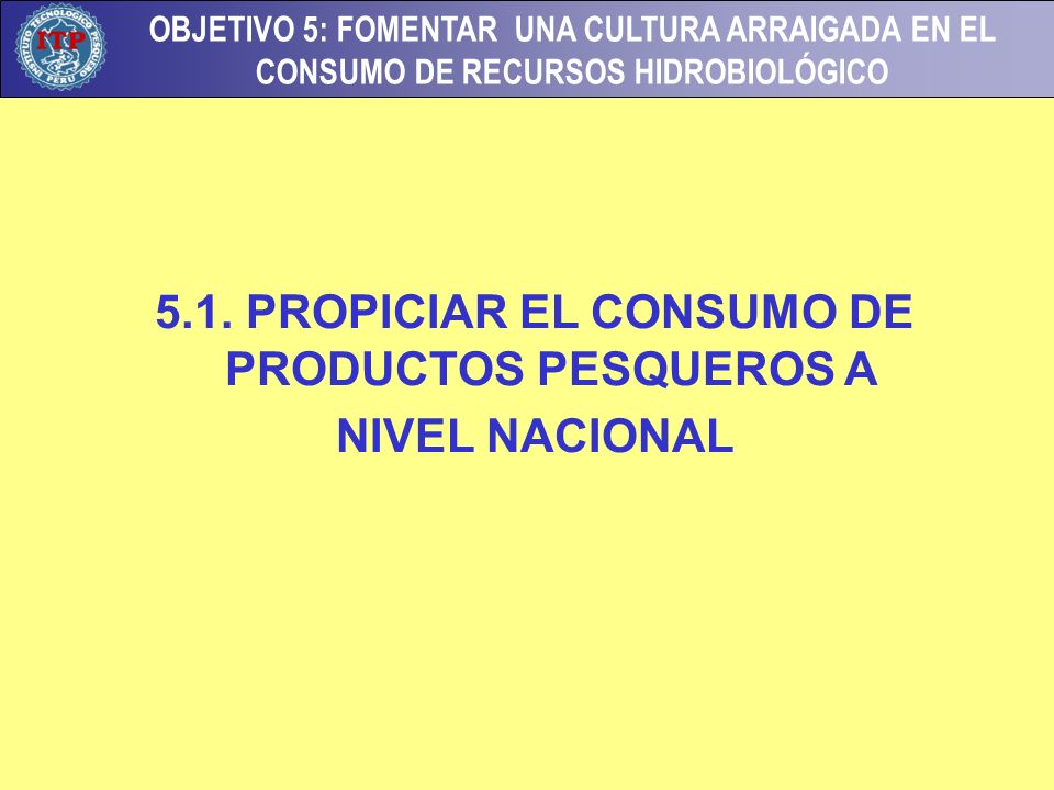 5.1. PROPICIAR EL CONSUMO DE PRODUCTOS PESQUEROS A