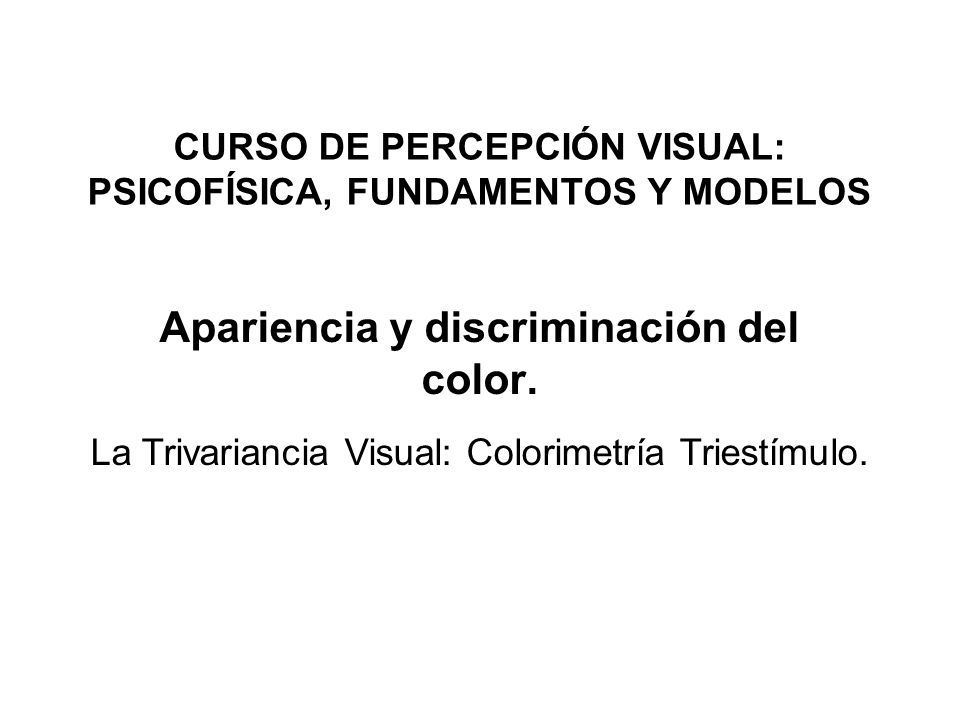 CURSO DE PERCEPCIÓN VISUAL: PSICOFÍSICA, FUNDAMENTOS Y MODELOS