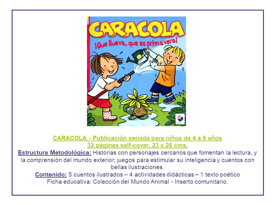 CARACOLA - Publicación seriada para niños de 4 a 6 años 32 páginas self-cover, 23 x 26 cms.