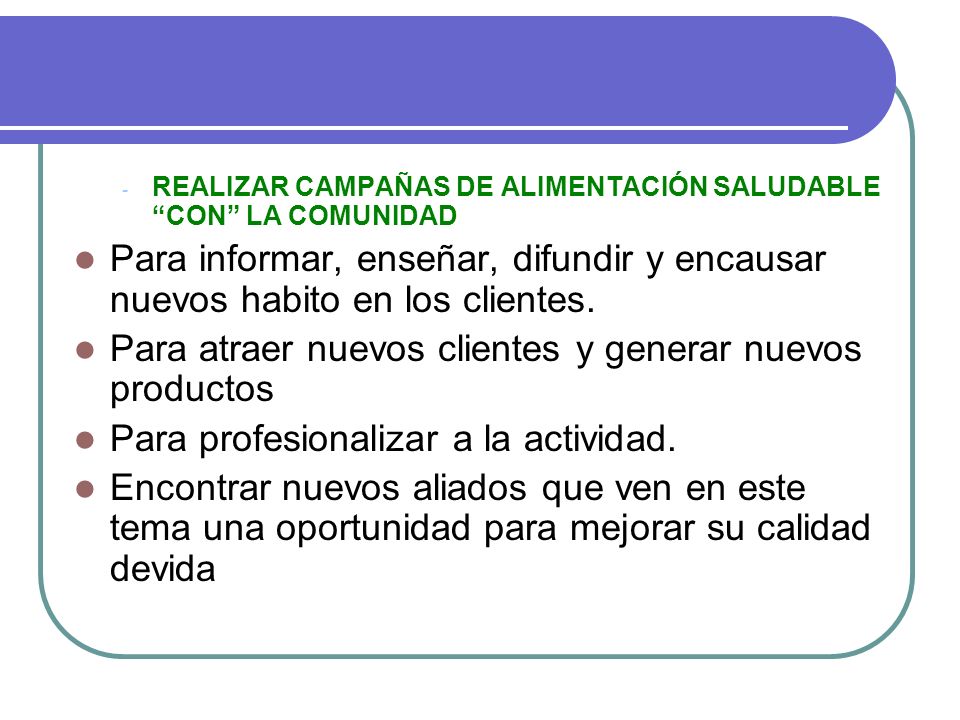 Para atraer nuevos clientes y generar nuevos productos