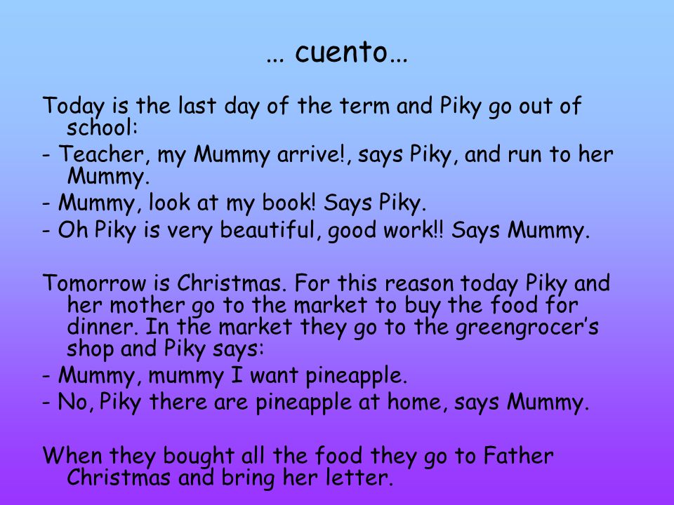 … cuento… Today is the last day of the term and Piky go out of school: