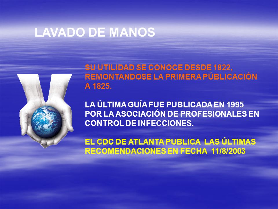 LAVADO DE MANOS SU UTILIDAD SE CONOCE DESDE 1822, REMONTANDOSE LA PRIMERA PÚBLICACIÓN A