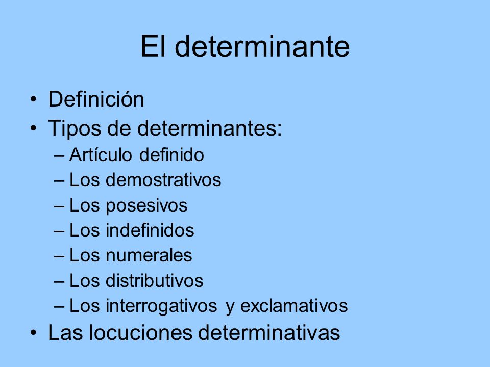 El determinante Definición Tipos de determinantes: