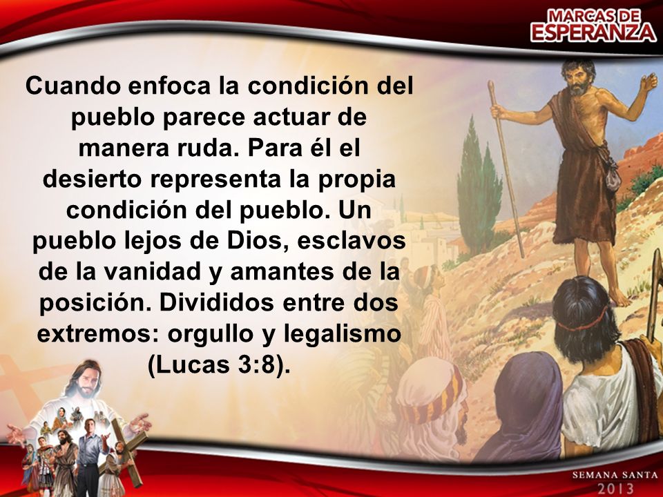 Cuando enfoca la condición del pueblo parece actuar de manera ruda
