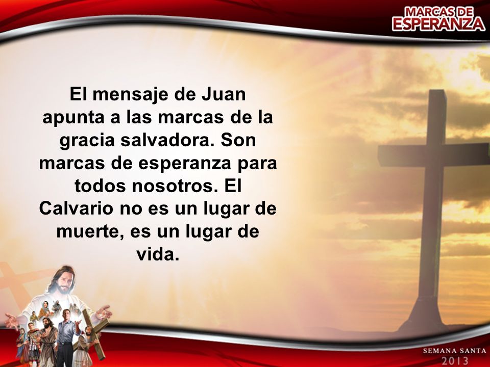 El mensaje de Juan apunta a las marcas de la gracia salvadora