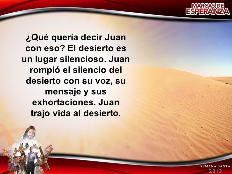¿Qué quería decir Juan con eso. El desierto es un lugar silencioso