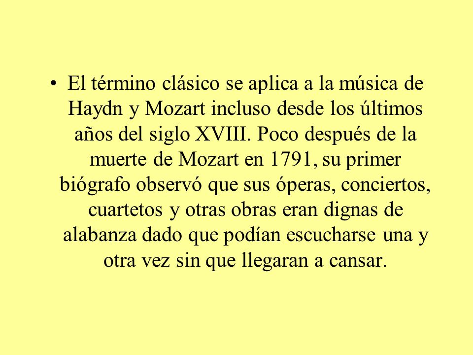El término clásico se aplica a la música de Haydn y Mozart incluso desde los últimos años del siglo XVIII.
