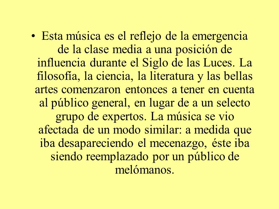 Esta música es el reflejo de la emergencia de la clase media a una posición de influencia durante el Siglo de las Luces.
