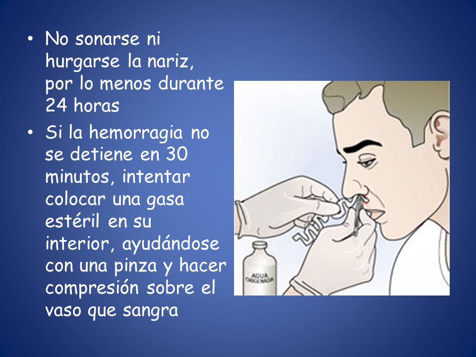 No sonarse ni hurgarse la nariz, por lo menos durante 24 horas