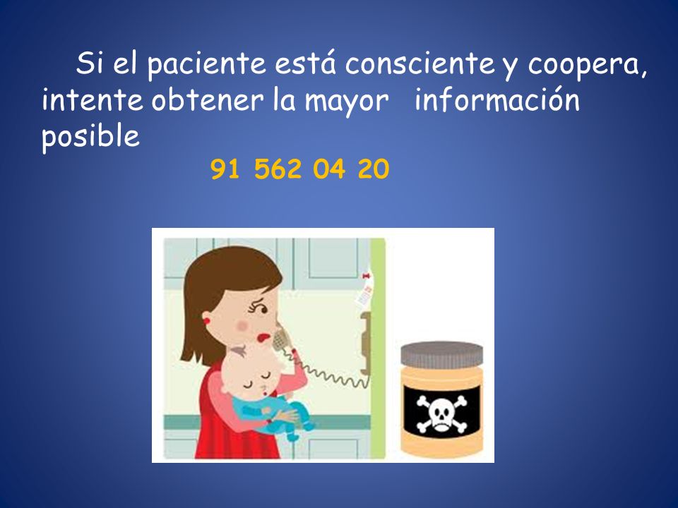 Si el paciente está consciente y coopera, intente obtener la mayor