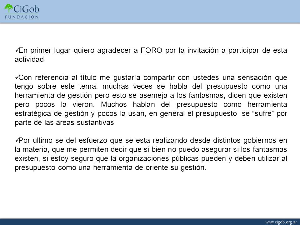 En primer lugar quiero agradecer a FORO por la invitación a participar de esta actividad