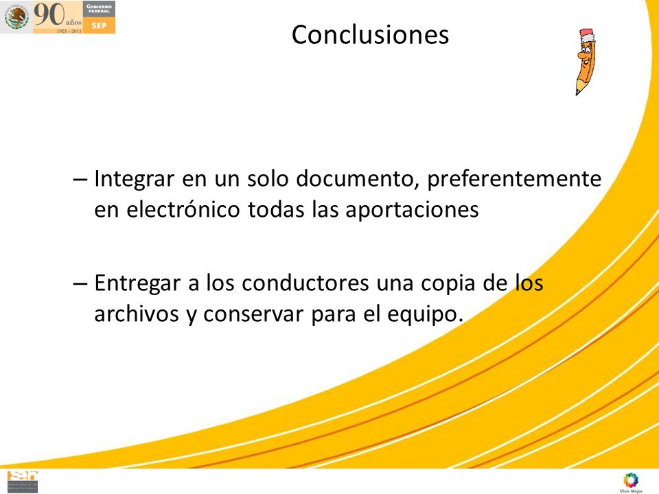 Conclusiones Integrar en un solo documento, preferentemente en electrónico todas las aportaciones.