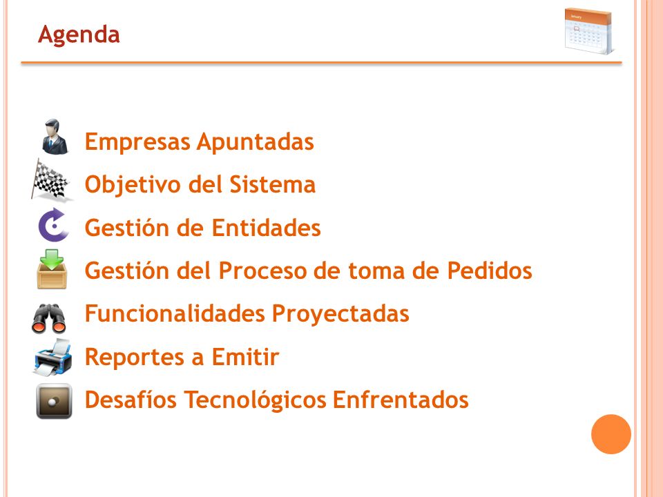 Agenda Empresas Apuntadas. Objetivo del Sistema. Gestión de Entidades. Gestión del Proceso de toma de Pedidos.