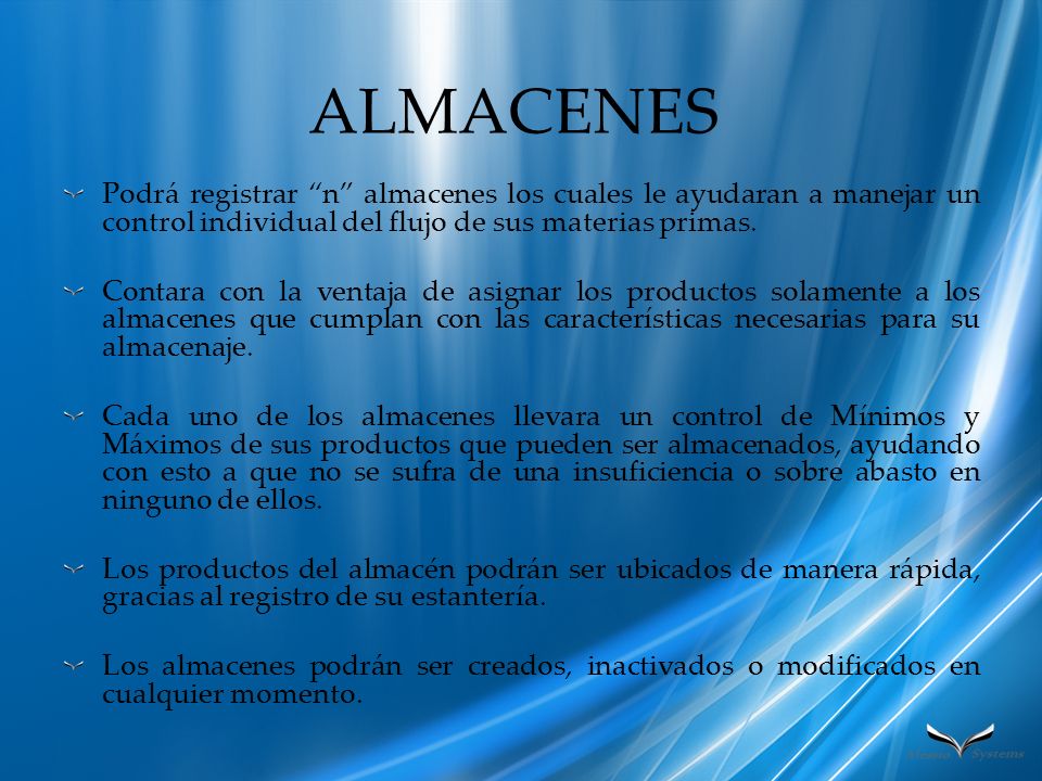 ALMACENES Podrá registrar n almacenes los cuales le ayudaran a manejar un control individual del flujo de sus materias primas.