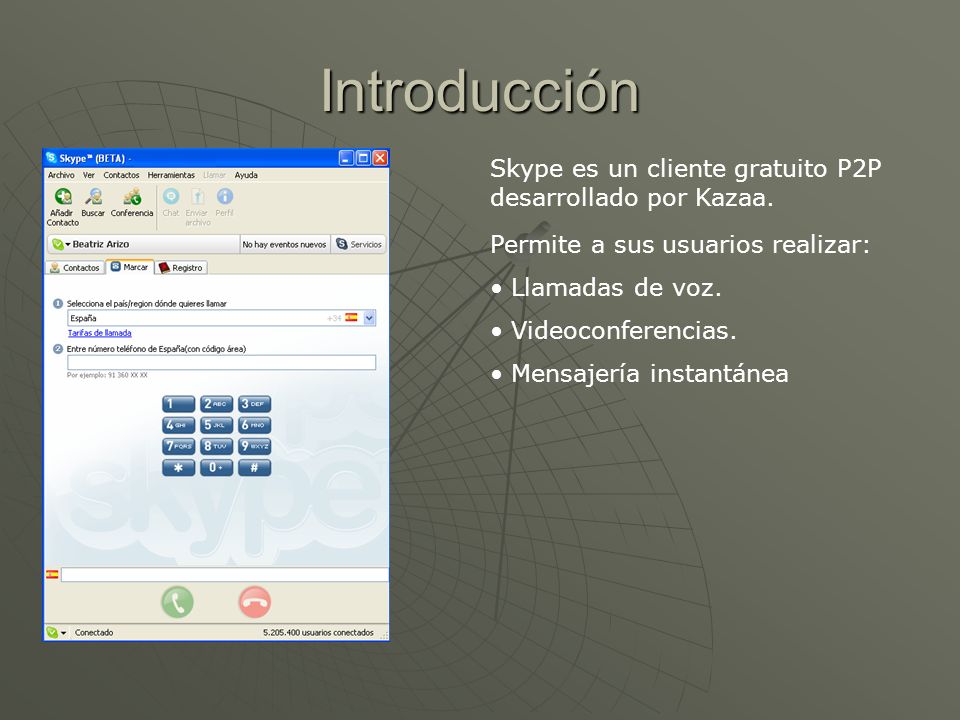 Introducción Skype es un cliente gratuito P2P desarrollado por Kazaa.
