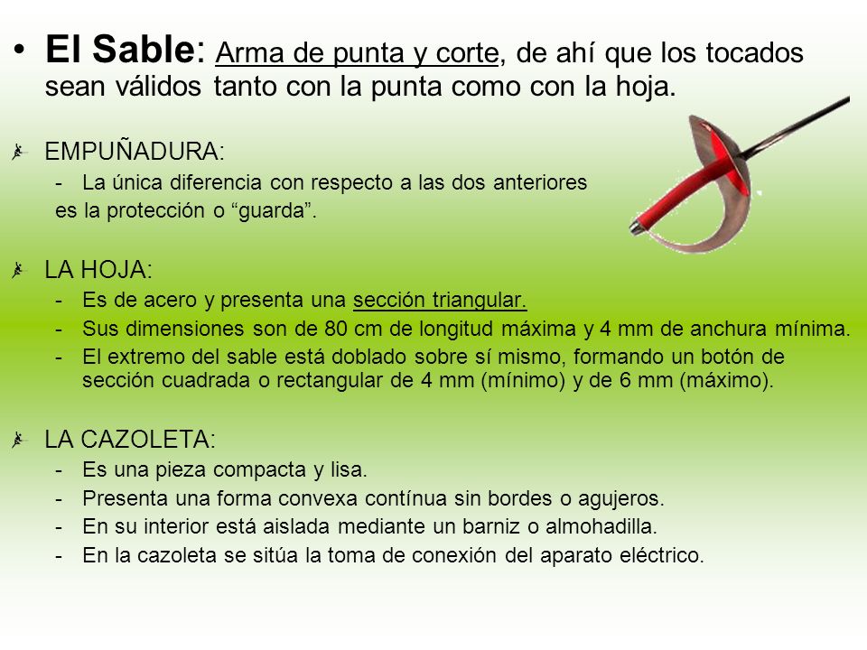 El Sable: Arma de punta y corte, de ahí que los tocados sean válidos tanto con la punta como con la hoja.