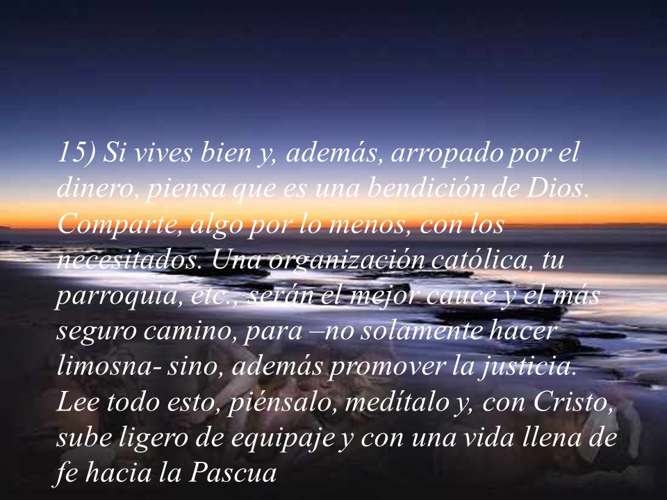 15) Si vives bien y, además, arropado por el dinero, piensa que es una bendición de Dios.