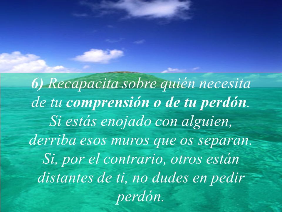 6) Recapacita sobre quién necesita de tu comprensión o de tu perdón